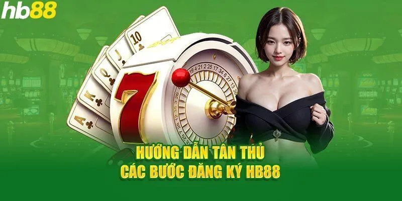 Hướng dẫn về cách đăng ký tham gia chơi tại HB88