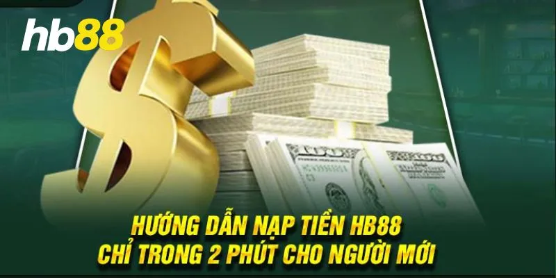 Hướng dẫn nạp tiền HB88 cho người chơi mới