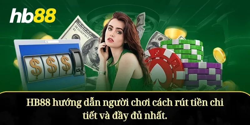 Hướng dẫn rút tiền quy trình đầy đủ các bước